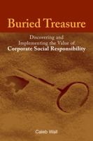 Buried Treasure: Discovering and Implementing the Value of Corporate Social Responsibility 1906093105 Book Cover