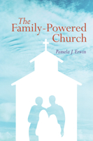 The Family-Powered Church 1606084542 Book Cover