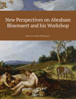New Perspectives on Abraham Bloemaert and His Workshop 2503598013 Book Cover