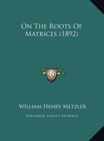 On the Roots of Matrices 1120332990 Book Cover