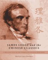 James Legge and the Chinese Classics: A Brilliant Scot in the Turmoil of Colonial Hong Kong 1460288831 Book Cover