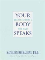 Your Body Speaks: The Sugar Addict's Food Diary 034545085X Book Cover