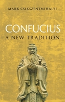 Confucius : A New Tradition 1836390114 Book Cover