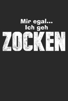 Mir egal ich geh zocken: Notizbuch/Tagebuch/Organizer/120 Linierte Seiten/ 6x9 Zoll (German Edition) 1710677902 Book Cover