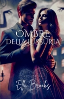 Ombre Della Lussuria: Il Desiderio più Oscuro di un Miliardario Svelato (I Miliardari e le loro Passioni Proibite) (Italian Edition) B0DQWDGNT6 Book Cover