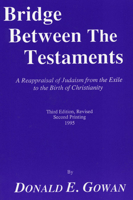Bridge Between the Testaments: A Reappraisal of Judaism from the Exile to the Birth of Christianity (Pittsburgh Theological Monograph Series) 0915138883 Book Cover