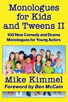 Monologues for Kids and Tweens II: 100 New Comedy and Drama Monologues for Young Actors (The Young Actor Series) 1953057039 Book Cover