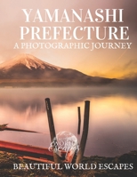 Yamanashi Prefecture: A Photographic Journey 1729423019 Book Cover