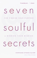 Seven Soulful Secrets for Finding Your Purpose and Minding Your Mission 0385487673 Book Cover
