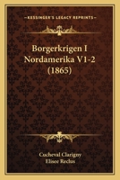 Borgerkrigen I Nordamerika V1-2 (1865) 1167615409 Book Cover