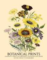 Perpetual Birthday Calendar: Botanical Prints 12 Month Date Book Daily Organizer for Birthdays, Important Dates, Special Days, Anniversaries 1636571166 Book Cover