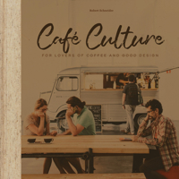 Cafe Culture: For Lovers of Coffee and Good Design 1864708344 Book Cover