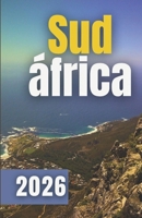 GUÍA DE VIAJES A SUDÁFRICA 2026 (Spanish Edition) B0FQ2VWVS9 Book Cover
