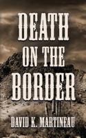 DEATH ON THE BORDER: A Western Mystery Novel 1634926870 Book Cover
