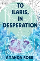 To Ilaris, In Desperation 1734985429 Book Cover