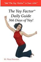 The Yay Factor™ Daily Guide ~ 366 Days of Yay 1461184398 Book Cover