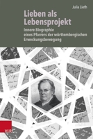 Lieben ALS Lebensprojekt: Innere Biographie Eines Pfarrers Der Wurttembergischen Erweckungsbewegung 3525302746 Book Cover