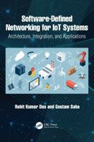Software-Defined Networking for IoT Systems: Architecture, Integration, and Applications 1041200161 Book Cover