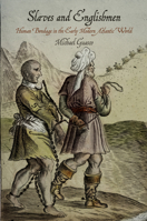 Slaves and Englishmen: Human Bondage in the Early Modern Atlantic World 0812223942 Book Cover