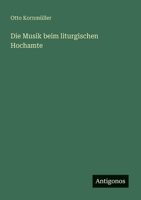 Die Musik beim liturgischen Hochamte (German Edition) 3386413080 Book Cover