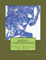 Raising Consciousness: A New Outlook on Life 1986261077 Book Cover