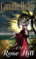 The Curse at Rose Hill: a regency Caribbean gothic romance 1719957185 Book Cover