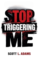 Stop Triggering Me B0F82LQJLZ Book Cover