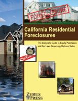 California Residential Foreclosures: The Complete Guide to Equity Purchases and the Laws Governing Distress Sales 1933990236 Book Cover