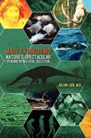 Mass Extinctions: Nature's Spectacular Staging of Natural Selection 1461184290 Book Cover