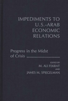 Impediments to Us-Arab Economic Relations: Progress in the Midst of Crisis 0275932508 Book Cover