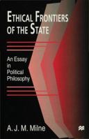 Ethical Frontiers of the State: An Essay in Political Philosophy 0333714431 Book Cover