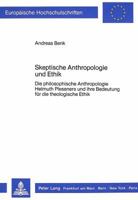 Skeptische Anthropologie Und Ethik: Die Philosophische Anthropologie Helmuth Plessners Und Ihre Bedeutung Fuer Die Theologische Ethik 3820401423 Book Cover