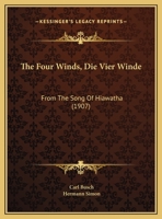 The Four Winds, Die Vier Winde: From The Song Of Hiawatha 1437286291 Book Cover