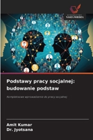 Podstawy pracy socjalnej: budowanie podstaw: Kompleksowe wprowadzenie do pracy socjalnej (Polish Edition) 3330971711 Book Cover