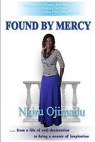 Found by Mercy: ...from a life of self-destruction to being a source of inspiration 1532857349 Book Cover