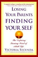 Losing Your Parents, Finding Yourself: The Defining Turning Point of Adult Life 078688651X Book Cover