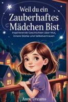 Weil du ein zauberhaftes Mädchen bist: Inspirierende Geschichten über Mut, innere Stärke und Selbstvertrauen - Geschenkbuch für Mädchen B0G34ZJR73 Book Cover