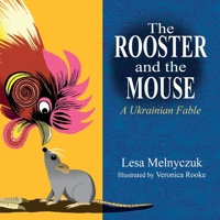 The Rooster and the Mouse: A Ukrainian Fable 0645456497 Book Cover