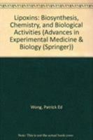 Lipoxins : Biosynthesis, Chemistry, and Biological Activities (Advances in Experimental Medicine and Biology, Volume 229) 0306428199 Book Cover