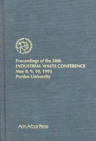Proceedings of the 50th Industrial Waste Conference May 8, 9, 10, 1995 1575040220 Book Cover
