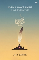 When A Man's Single A Tale Of Literary Life 9371811358 Book Cover