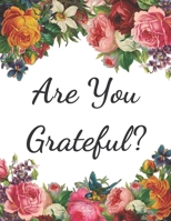 Are You Grateful?: Daily positivity, gratitude journal. Diary to write in for what you are grateful and your reflections. It takes onnly 5 minutes per day. 1670808947 Book Cover