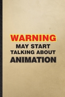 Warning May Start Talking About Animation: Lined Notebook For Animation Comic Video. Ruled Journal For Cinema Film Movie Animator. Unique Student Teacher Blank Composition Great For School Writing 1674983387 Book Cover