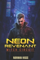 Neon Revenant: Witch Circuit B0FFTP9QHL Book Cover