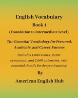 English Vocabulary - Book 1 By American English Hub: The Essential Vocabulary for Personal, Academic, and Career Success | Includes 1,000 words, 2,000 ... Vocabulary Series by American English Hub) B0F9YWTK8N Book Cover