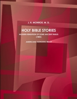 HOLY BIBLE STORIES. MODERN RENDITION OF SOME ANCIENT FABLES. 1365561291 Book Cover