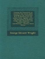 Crossing the Connecticut; an account of the various public crossings of the Connecticut River at Hartford since the earliest times, together with a ... half-tone reproductions - Primary So 1295228726 Book Cover