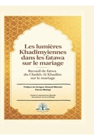 Les lumières Khadîmyiennes dans les fatawa sur le mariage: Recueil et commentaires de fatwa sur le mariage (French Edition) B0HD7R768L Book Cover