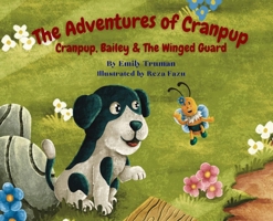 The Adventures of Cranpup: Cranpup, Bailey & The Winged Guard: Cranpup, Bailey &: Cranpup, Bailey B0BXS2VJ9M Book Cover