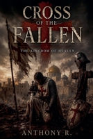 Cross of the Fallen The Kingdom of Heaven B0H4QG1W3V Book Cover